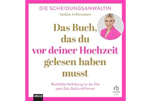 Das Buch, das du vor deiner Hochzeit gelesen haben musst: Rechtliche Aufklärung vor der Ehe spart Zeit, Geld und Nerven