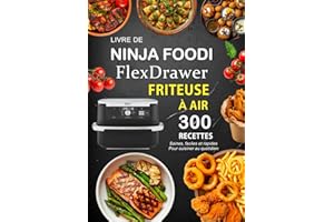 Livre de Ninja Foodi FlexDrawer Friteuse À AIR: 300 Recettes saines , faciles et rapides pour cuisiner au quotidien