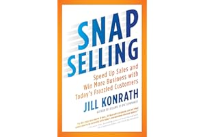 SNAP Selling: Speed Up Sales and Win More Business with Today's Frazzled Customers