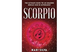 Scorpio: The Ultimate Guide to an Amazing Zodiac Sign in Astrology: 2 (Zodiac Signs)