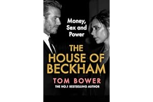 The House of Beckham: The explosive new 2024 biography of the Beckhams from the bestselling author of Revenge
