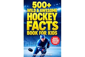 500+ Wild & Awesome Hockey Facts Book For Kids: The Ultimate Gift for Young Sports Fans - Packed with Surprising Stories, Cool Trivia, and Nonstop Action