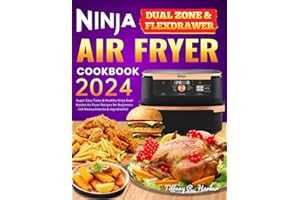 Ninja Dual Zone & FlexDrawer Air Fryer Cookbook 2024: Super Easy Tasty & Healthy Ninja Dual Basket Air Fryer Recipes for Beginners（UK Measurements & Ingredients）