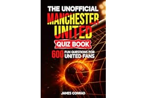 The Unofficial Manchester United Quiz Book: 600 Fun Questions for United Fans (Football Fan Gift Books)