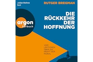 Die Rückkehr der Hoffnung: Vier Lektionen über die Kraft der Moral