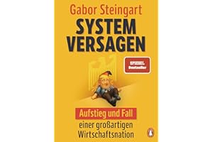 Systemversagen: Aufstieg und Fall einer großartigen Wirtschaftsnation - Mit vierfarbigen Infografiken - SPIEGEL-Bestseller