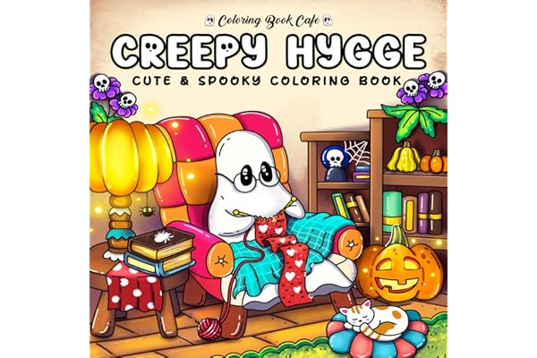 Creepy Hygge: Cute and Cozy Coloring Book for Adults & Teens Featuring Adorable Spooky Characters for Stress Relief and Relaxation