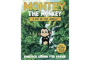 Englisch lernen für Kinder: Montey the Monkey - A Day in the Jungle: Einfache Geschichte mit über 70 Sätzen | Ideal für Kinder von 6-8 Jahren | Mit 23 ... Englischlernen für Kindergarten & Grundschule