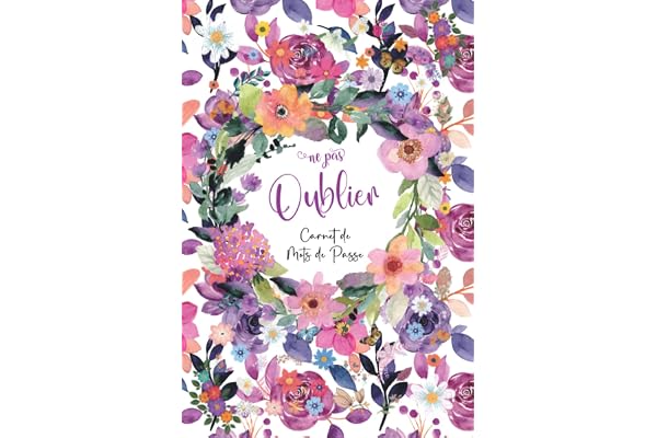 Carnet de Mots de Passe: Cahier pour garder vos identifiants et mots de passe Internet - Répertoire alphabétique - 110 pages avec des repères pour ... - format pratique A5 ( Coverture florale )