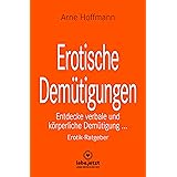 Erotische Demütigungen | Erotischer Ratgeber: Entdecke verbale und körperliche Demütigung ...
