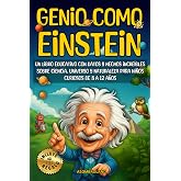 Genio como Einstein: Un libro educativo con datos y hechos incre&iacute;bles sobre ciencia, universo y naturaleza para ni&ntilde;os curioso