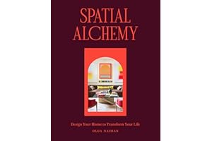Spatial Alchemy: Design Your Home to Transform Your Life