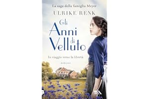 Gli anni di velluto. Il destino di una famiglia (Romanzi storici best seller)