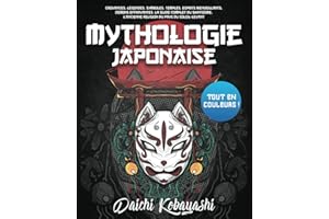 Mythologie Japonaise: Tout en couleurs ! Croyances, légendes, symboles, temples, esprits bienveillants, démons effrayantes. La guide complet du shintoïsme, l’ancienne religion du pays du Soleil-Levant