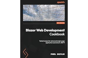 Blazor Web Development Cookbook: Tested recipes for advanced single-page application scenarios in .NET 9