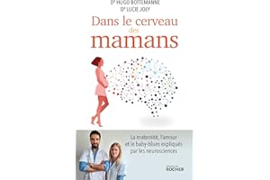 Dans le cerveau des mamans: La maternité, l'amour et le baby-blues expliqués par les neurosciences