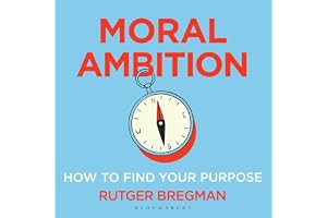 Moral Ambition: Stop Wasting Your Talent and Start Making a Difference – from the presenter of the 2025 BBC ‘Moral Revolution