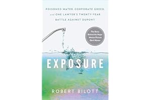 Exposure: Poisoned Water, Corporate Greed, and One Lawyer's Twenty-Year Battle against DuPont