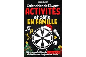 Calendrier de l’avent activités et défis en famille: Livre de 24 jeux familiaux et originaux pour attendre Noël | Un cadeau pour les enfants et les ... s’amuser avec des défis, des énigmes etc...