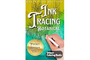 Ink Tracing Botanical Pocket Edition: Flower Coloring Book: Follow the White Lines to Reveal Nature's Beauty. A Fresh Approach to Reverse Coloring: ... for All Ages (Ink Tracing Beyond Lines)