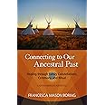 CONNECTING TO OUR ANCESTRAL PAST