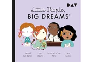 Little People, Big Dreams® – Teil 4: Astrid Lindgren, David Bowie, Martin Luther King, Zaha Hadid: Hörspiele mit Peter Lontzek, Stella Blankenburg, ... Hörspiele mit Peter Lontzek u.v.a. (1 CD)