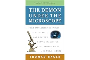 The Demon Under the Microscope: From Battlefield Hospitals to Nazi Labs, One Doctor's Heroic Search for the World's First Miracle Drug
