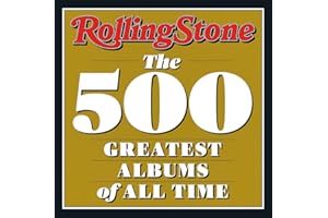 Rolling stone the 500 greatest albums: the 500 greatest albums of all time