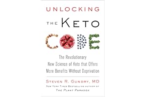 Unlocking the Keto Code: The Revolutionary New Science of Keto That Offers More Benefits Without Deprivation (The Plant Paradox, 7, Band 7)