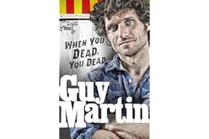 Guy Martin: When You Dead, You Dead