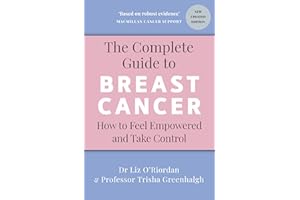 The Complete Guide to Breast Cancer: How to Feel Empowered and Take Control