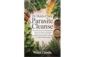 DR. HULDA CLARK PARASITE CLEANSE: How to Eliminate Parasites Naturally, Restore Gut Health, and Rebuild Immunity with Proven Herbal Remedies utilizing Zapper Technology for Complete body Cleansing