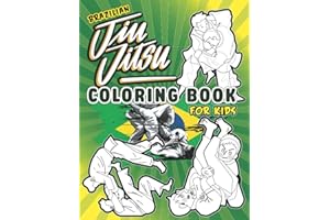 Brazilian Jiu Jitsu Coloring Book For Kids: A Fun Activity Book for BJJ, Karate, Taekwondo, Boxing or Martial Arts Lover Boys, Girls, Men & Women of All Ages (30 Unique BJJ Illustrations)