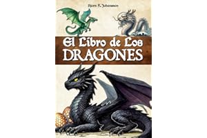 El Libro de los Dragones: Una enciclopedia para descubrir estas criaturas míticas y sus historias. Introducción a la dracología. Para niños, adolescentes y adultos.