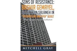 Sons of Resistance: Bashir Gemayel, Ali Hassan Salameh in “freewheeling and open” Beirut: What Shaped Modern Lebanon