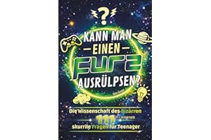 Kann man einen Furz ausrülpsen?: 111 skurrile Fragen & krasse Fakten: Gaming-Mythen, Weltraum-Action, Ekel-Spaß & unnützes Wissen – Das coole Geschenk für Teenager Jungen ab 12 Jahren