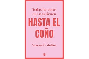 Todas las cosas que nos tienen HASTA EL COÑO (Somos B)