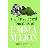 The Unselected Journals of Emma M. Lion, vol. 7: 'Bridget Jones meets every classic novel you've ever loved' Stylist (English