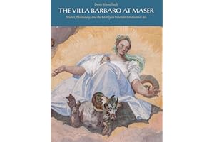 The Villa Barbaro at Maser: Science, Philosophy, and the Family in Venetian Renaissance Art (Renovatio Artium, 11)