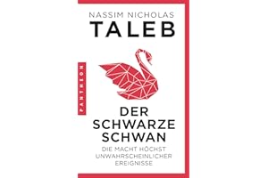 Der Schwarze Schwan: Die Macht höchst unwahrscheinlicher Ereignisse