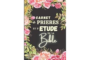 Carnet de prières et d’étude de la bible: Carnet à compléter pour consigner vos prières et réflexions associées aux versets de la bible - 100 pages - Format 17,8 x 25,4 cm