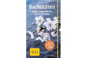 Bachblüten: Sanfte Selbsthilfe für innere Harmonie (GU Alternativmedizin)