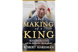 The Making of a King: King Charles III and the Modern Monarchy