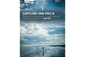 Capture One Pro 9: Mastering Raw Development, Image Processing, and Asset Management