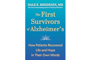 The First Survivors of Alzheimer's: How Patients Recovered Life and Hope in Their Own Words