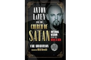 Anton LaVey and the Church of Satan: Infernal Wisdom from the Devil's Den