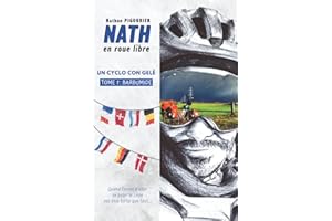Nath en roue libre: Un cyclo con gelé | Tome 1 : Barbumide | Récit d'aventure humoristique | Nathan PIGOURIER