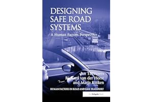 Designing Safe Road Systems: A Human Factors Perspective (Human Factors in Road and Rail Transport)