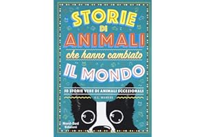 Storie di animali che hanno cambiato il mondo. 50 storie vere di animali eccezionali
