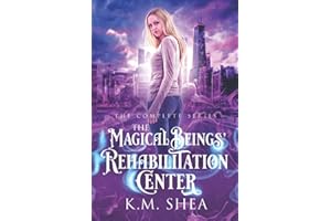 The Magical Beings' Rehabilitation Center: The Complete Series: Vampires Drink Tomato Juice, Goblins Wear Suits, and The Lost Files of the Magical Beings’ Rehabilitation Center